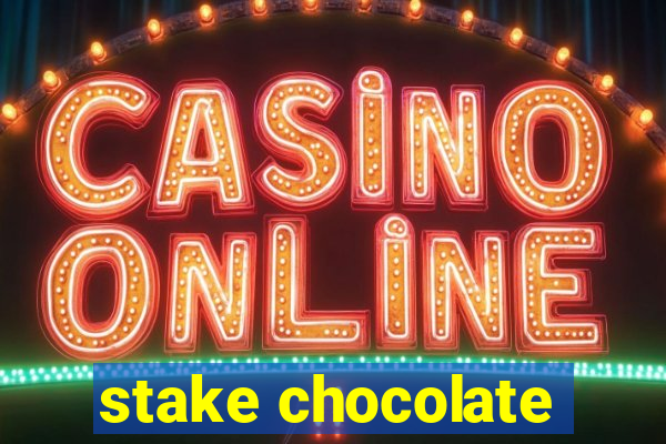 stake chocolate